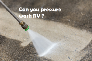 Can you pressure wash rv ? (And other tips to wash RV)
